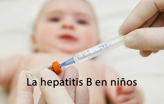 La hepatitis B en niños y la  vacuna